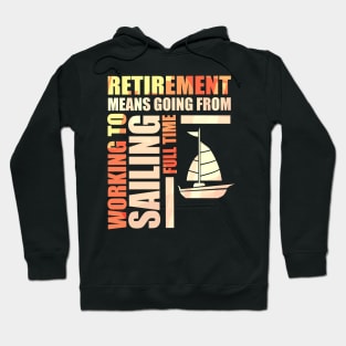 Retirement Means Going From Working To Sailing Hoodie